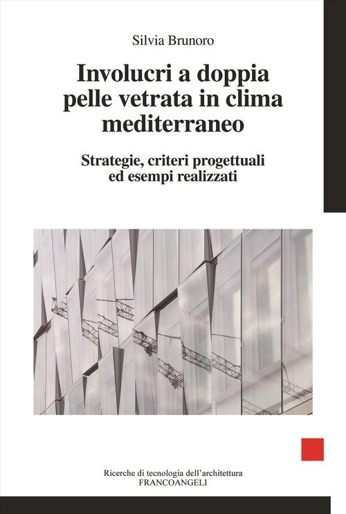 Involucri a doppia pelle vetrata in clima mediterraneo. Strategie, criteri progettuali ed esempi realizzati