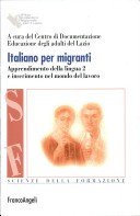 Italiano per migranti. Apprendimento della lingua 2 e inserimento nel mondo del lavoro