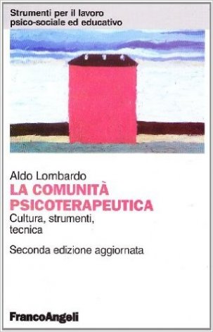 La comunità psicoterapeutica. Cultura, strumenti, tecnica