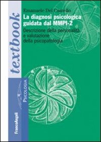 La diagnosi psicologica guidata dal MMPI-2. Descrizione della personalità e valutazione della psicopatologia