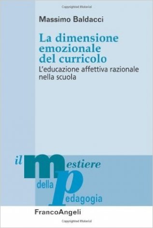 La dimensione emozionale del curricolo. L'educazione affettiva razionale nella scuola