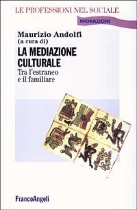 La mediazione culturale. Tra l'estraneo e il familiare