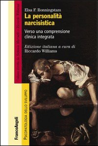 La personalità narcisistica. Verso una comprensione clinica integrata