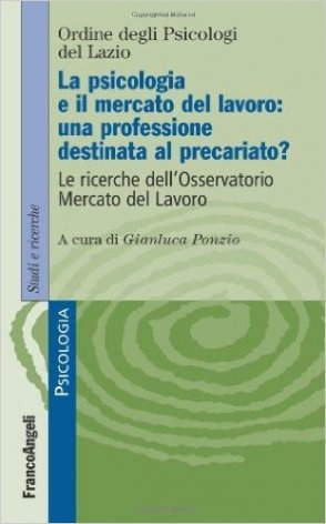 La psicologia e il mercato del lavoro: una nuova professione destinata al precariato? Le ricerche dell'osservatorio mercato del lavoro