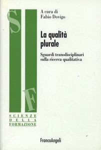 La qualità plurale. Sguardi transdisciplinari sulla ricerca qualitativa