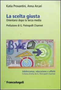 La scelta giusta. Orientarsi dopo la terza media
