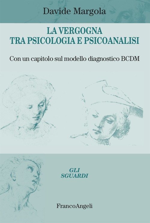 La vergogna tra psicologia e psicoanalisi. Con un capitolo sul modello diagnostico BCDM