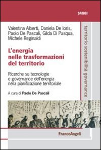 L'energia nelle trasformazioni del territorio. Ricerche su tecnologie e governance dell'energia nella pianificazione territoriale