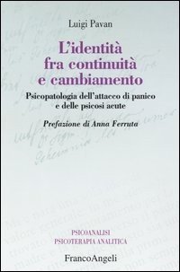 L'identità fra continuità e cambiamento. Psicopatologia dell'attacco di panico e delle psicosi acute