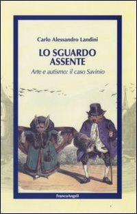 Lo sguardo assente. Arte e autismo: il caso Savinio