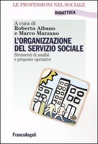 L'organizzazione del servizio sociale. Strumenti di analisi e proposte operative