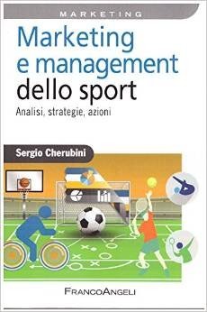 Marketing e management dello sport. Analisi, strategie, azioni