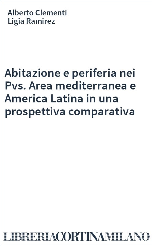 Abitazione e periferia nei Pvs. Area mediterranea e America Latina in una prospettiva comparativa