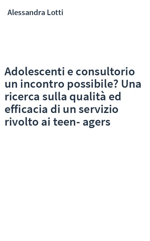 Adolescenti e consultorio un incontro possibile? Una ricerca sulla qualità ed efficacia di un servizio rivolto ai teen-agers