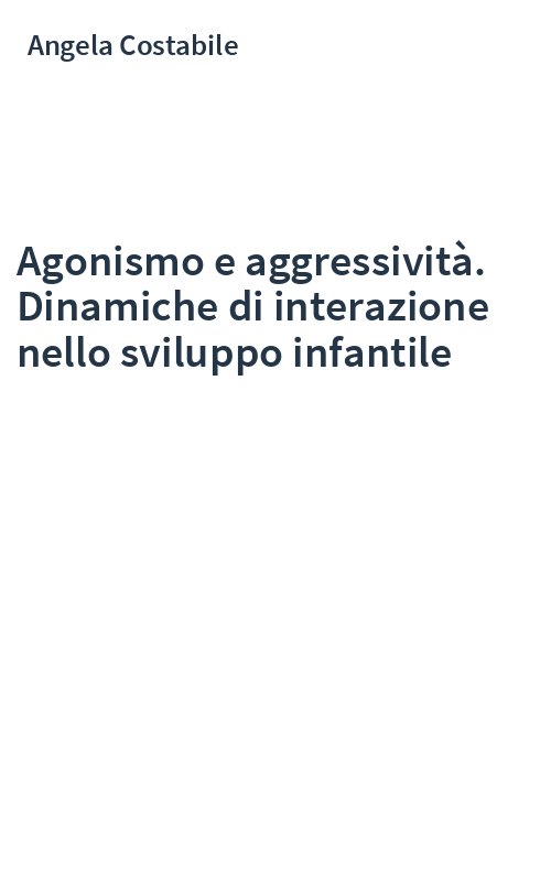 Agonismo e aggressività. Dinamiche di interazione nello sviluppo infantile