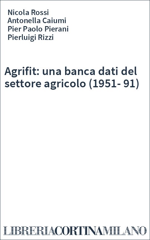 Agrifit: una banca dati del settore agricolo (1951-91)
