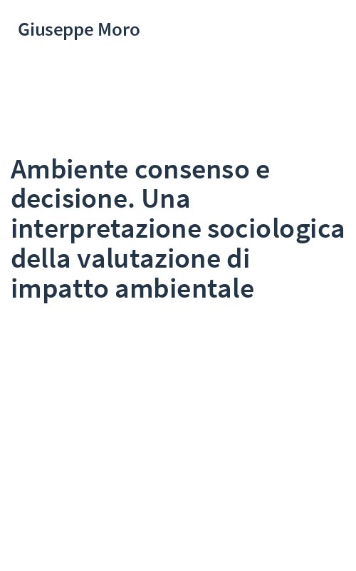 Ambiente consenso e decisione. Una interpretazione sociologica della valutazione di impatto ambientale