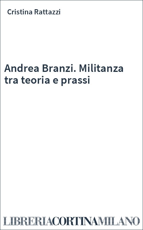 Andrea Branzi. Militanza tra teoria e prassi