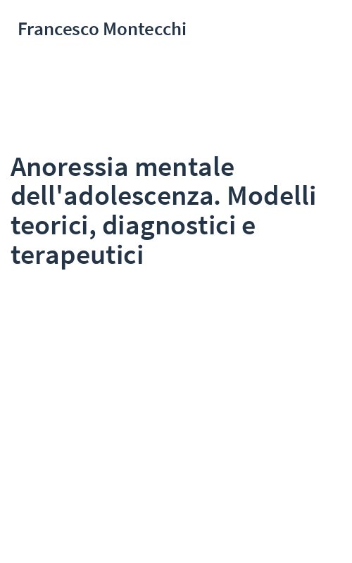 Anoressia mentale dell'adolescenza. Modelli teorici, diagnostici e terapeutici