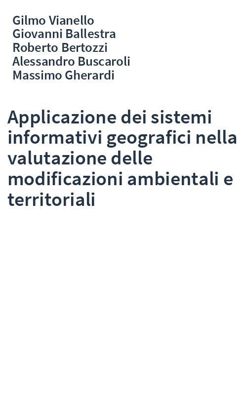 Applicazione dei sistemi informativi geografici nella valutazione delle modificazioni ambientali e territoriali