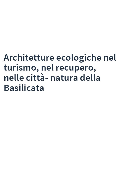 Architetture ecologiche nel turismo, nel recupero, nelle città-natura della Basilicata