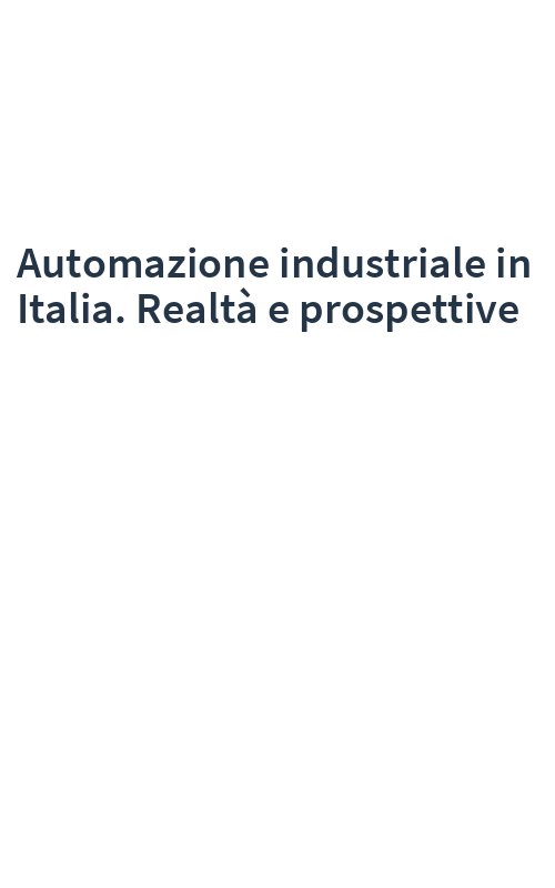 Automazione industriale in Italia. Realtà e prospettive