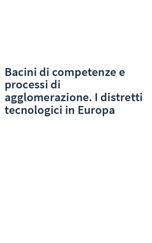 Bacini di competenze e processi di agglomerazione. I distretti tecnologici in Europa