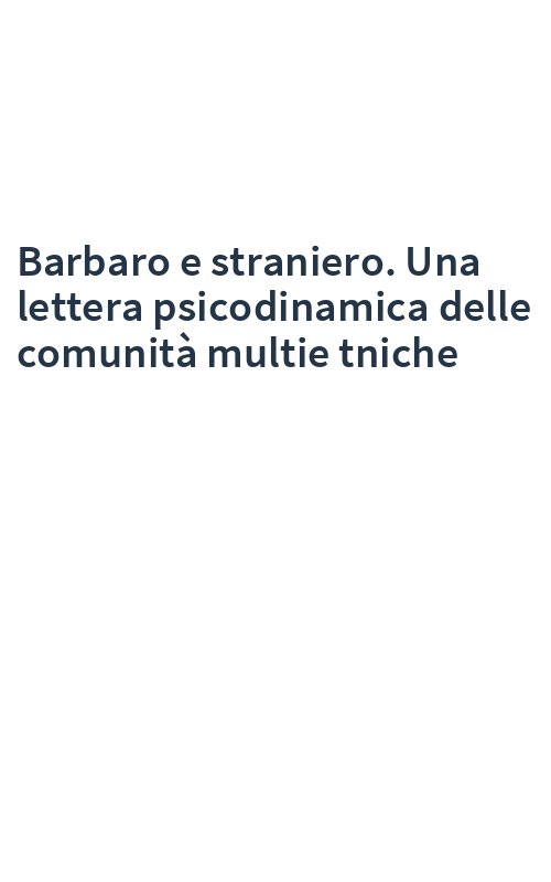 Barbaro e straniero. Una lettera psicodinamica delle comunità multie tniche