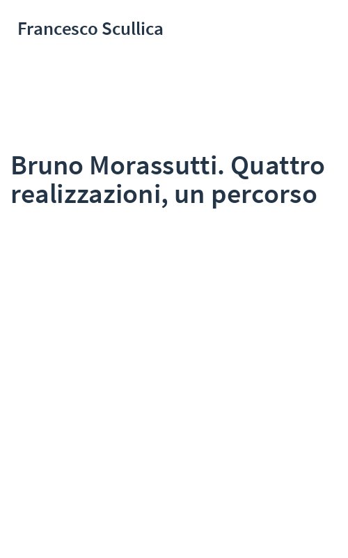 Bruno Morassutti. Quattro realizzazioni, un percorso