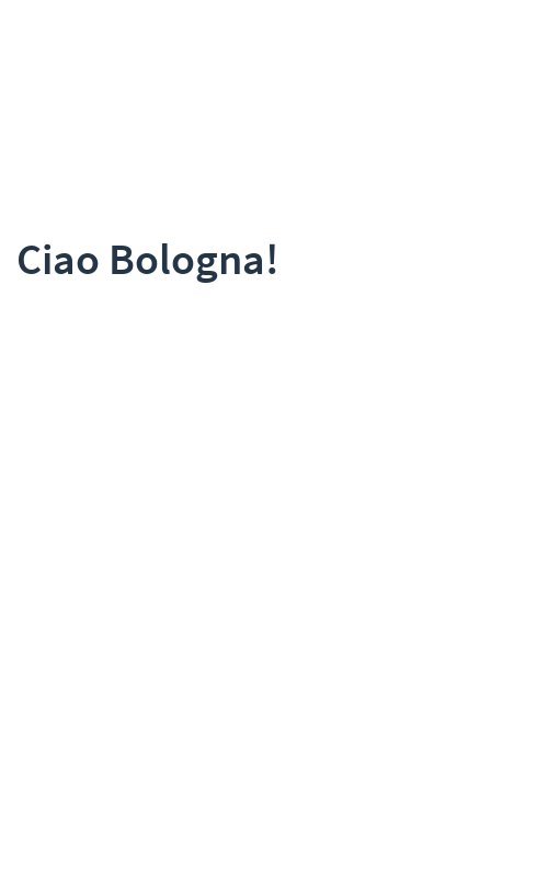 Ciao Bologna!