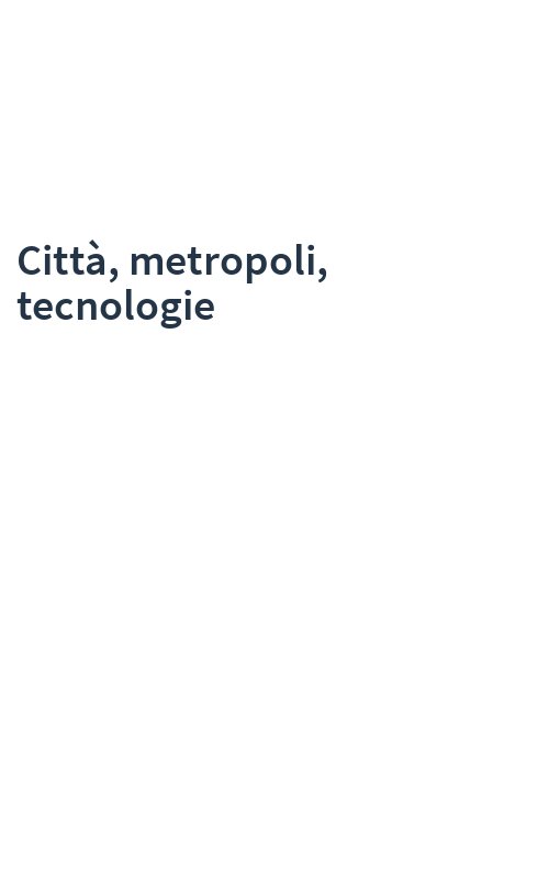 Città, metropoli, tecnologie
