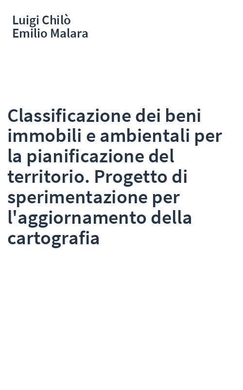 Classificazione dei beni immobili e ambientali per la pianificazione del territorio. Progetto di sperimentazione per l'aggiornamento della cartografia