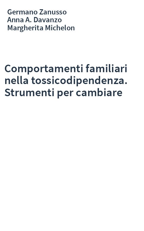 Comportamenti familiari nella tossicodipendenza. Strumenti per cambiare