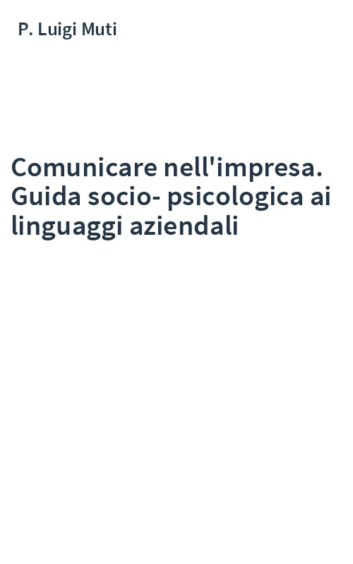 Comunicare nell'impresa. Guida socio-psicologica ai linguaggi aziendali