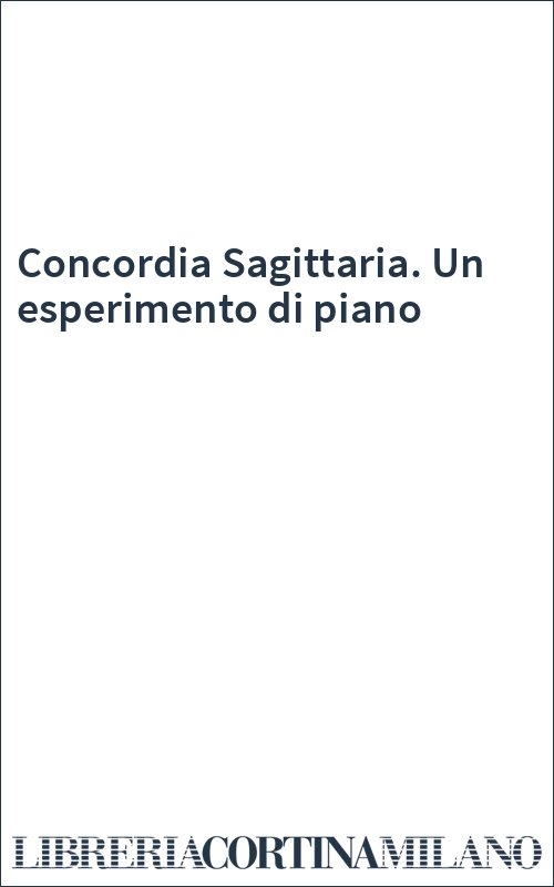 Concordia Sagittaria. Un esperimento di piano