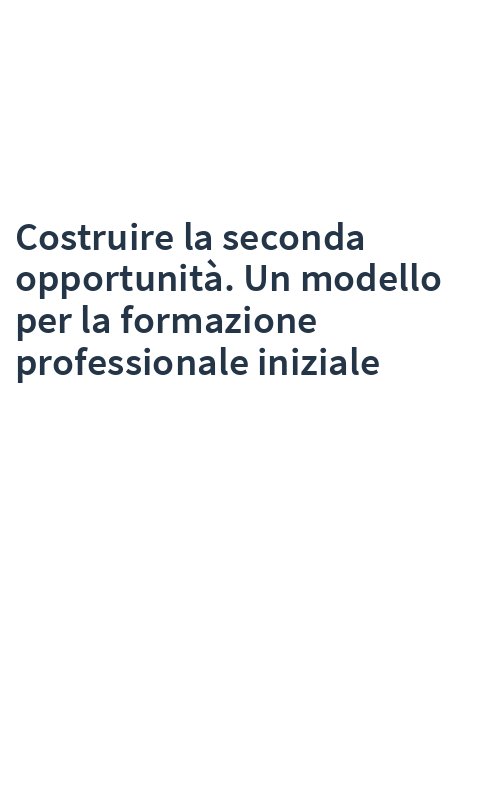 Costruire la seconda opportunità. Un modello per la formazione professionale iniziale