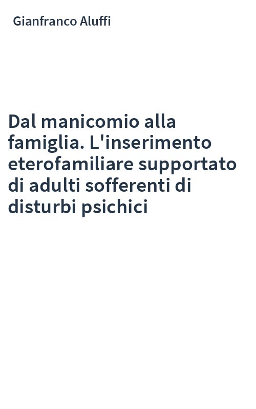 Dal manicomio alla famiglia. L'inserimento eterofamiliare supportato di adulti sofferenti di disturbi psichici