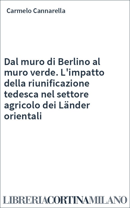 Dal muro di Berlino al muro verde. L'impatto della riunificazione tedesca nel settore agricolo dei Länder orientali