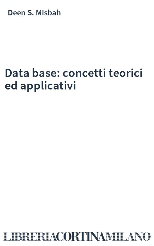 Data base: concetti teorici ed applicativi
