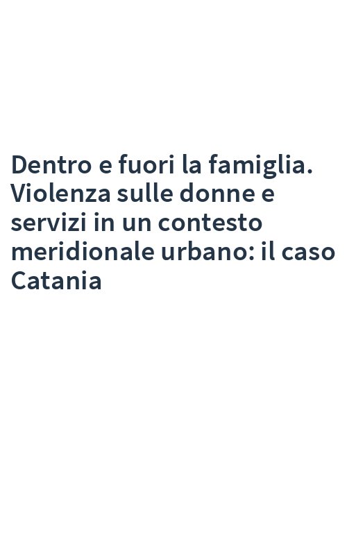 Dentro e fuori la famiglia. Violenza sulle donne e servizi in un contesto meridionale urbano: il caso Catania
