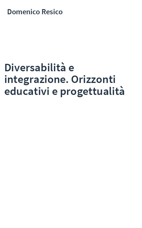 Diversabilità e integrazione. Orizzonti educativi e progettualità