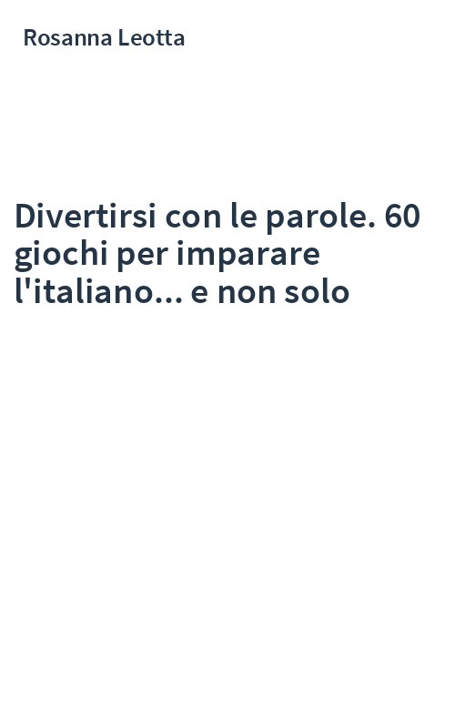 Divertirsi con le parole. 60 giochi per imparare l'italiano... e non solo