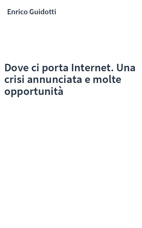 Dove ci porta Internet. Una crisi annunciata e molte opportunità