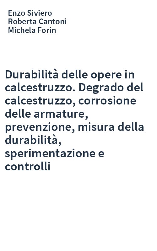 Durabilità delle opere in calcestruzzo. Degrado del calcestruzzo, corrosione delle armature, prevenzione, misura della durabilità, sperimentazione e controlli