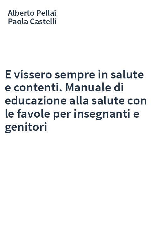 E vissero sempre in salute e contenti. Manuale di educazione alla salute con le favole per insegnanti e genitori