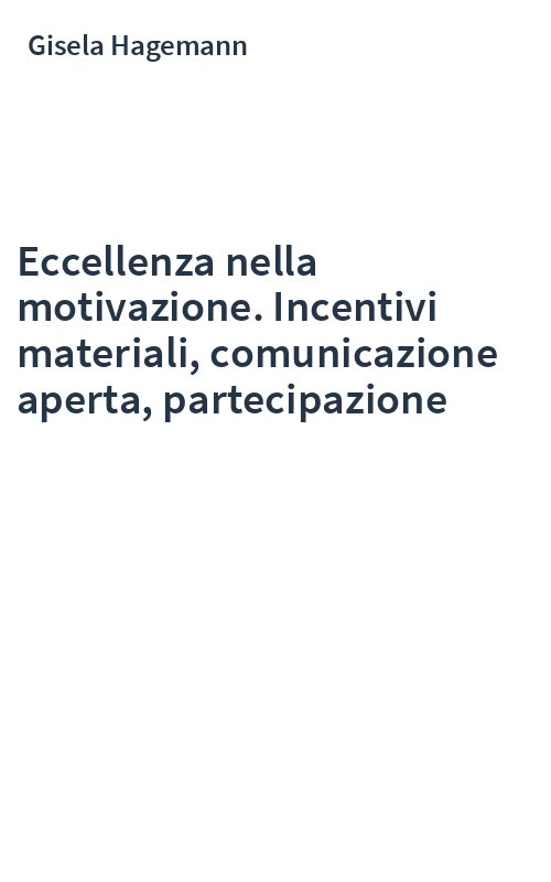 Eccellenza nella motivazione. Incentivi materiali, comunicazione aperta, partecipazione