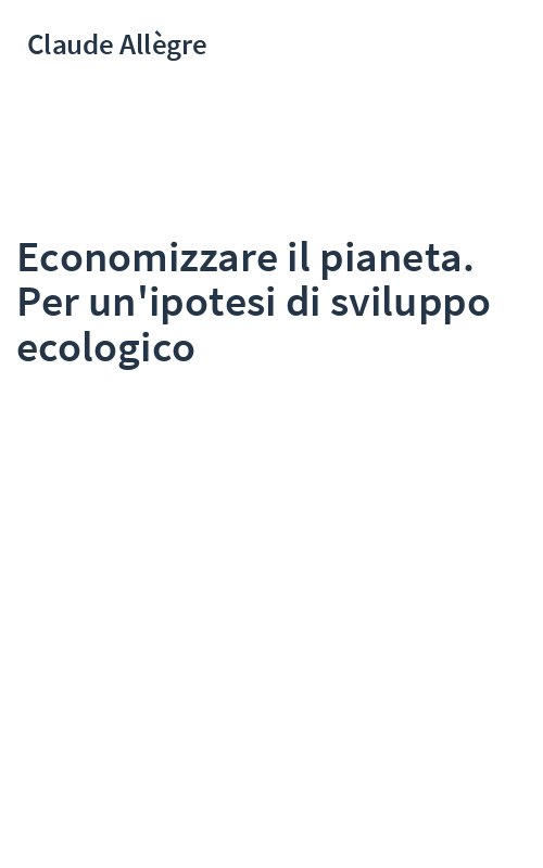 Economizzare il pianeta. Per un'ipotesi di sviluppo ecologico