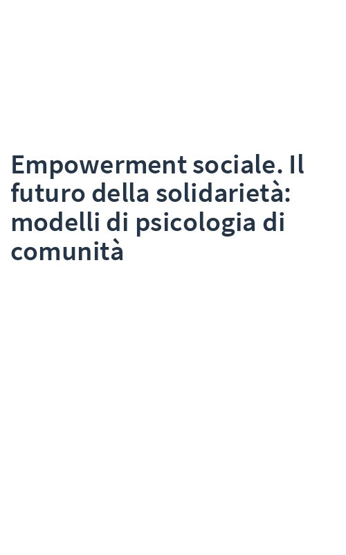 Empowerment sociale. Il futuro della solidarietà: modelli di psicologia di comunità