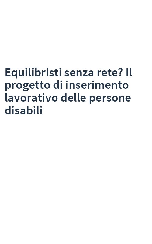 Equilibristi senza rete? Il progetto di inserimento lavorativo delle persone disabili