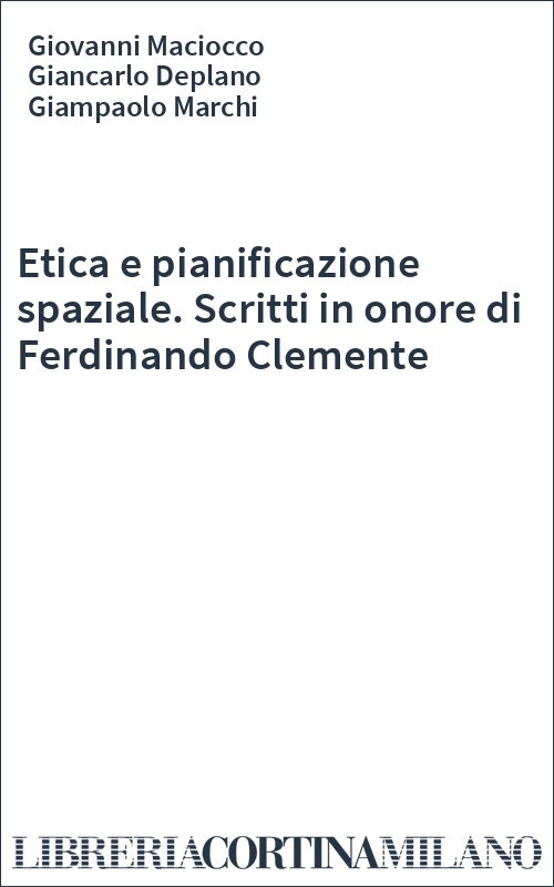 Etica e pianificazione spaziale. Scritti in onore di Ferdinando Clemente